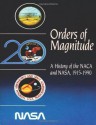 Orders of Magnitude: A History of the NACA and NASA, 1915-1990 - Roger E. Bilstein