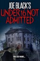 Joe Black's: Under 16 Not Admitted - Joe Black