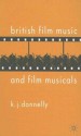 British Film Music and Musicals - K.J. Donnelly