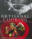 Artisanal Cooking: A Chef Shares His Passion for Handcrafting Great Meals at Home - Terrance Brennan, Andrew Friedman, Christopher Hirsheimer