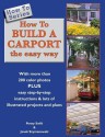 How to Build a Carport: The Easy Way - Penny Swift, Janek Szymanowski