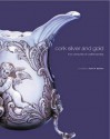 Cork Silver and Gold: Four Centuries of Craftsmanship - John R. Bowen