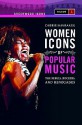 Women Icons Of Popular Music: The Rebels, Rockers, And Renegades - Carrie Havranek