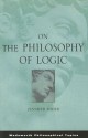 On the Philosophy of Logic (Wadsworth Philosophical Topics) - Jennifer Fisher