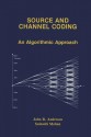 Source and Channel Coding: An Algorithmic Approach - John B Anderson, Seshadri Mohan