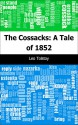 The Cossacks: A Tale of 1852 - Leo graf Tolstoy