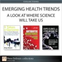 Emerging Health Trends: A Look at Where Science Will Take Us - Karl S. Drlica, David S. Perlin, Paul J.H. Schoemaker, Joyce A. Schoemaker, Greg Gibson