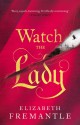 Watch the Lady - Elizabeth Fremantle