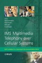 IMS Multimedia Telephony Over Cellular Systems: VoIP Evolution in a Converged Telecommunication World - Shyam Chakraborty