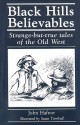 Black Hills Believables: Strange-But-True Tales of the Old West - John Hafnor