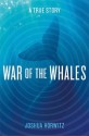 War of the Whales: A True Story - Joshua Horwitz