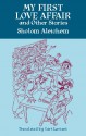 My First Love Affair and Other Stories - Sholem Aleichem, Arthur Zaidenberg, Curt Leviant