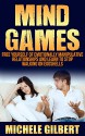 Mind Games: Free Yourself Of Emotionally Manipulative Relationships And Learn To Stop Walking On Eggshells (Emotional Manipulation,Codependence,Emotional Abuse,Manipulative Partners) - Michele Gilbert