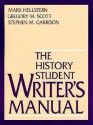 The History Student Writer's Manual - Mark Hellstern, Gregory M. Scott, Stephen M. Garrison