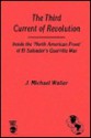 The Third Current of Revolution: Inside the 'North American Front' of El Salvador's Guerrilla War - J. Michael Waller