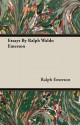 Essays by Ralph Waldo Emerson - Ralph Waldo Emerson