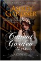 A Covent Garden Mystery - Jennifer Ashley, Ashley Gardner