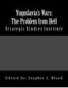 Yugoslavia's Wars: The Problem from Hell - Paul Shoup, James A. Schear, Edited by: Stephen J. Blank, Stephen J. Blank, Steven L. Burg, Adolf Carlson