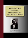 The Entire Original Maupassant Short Stories - Guy de Maupassant