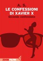 Le confessioni di Xavier X: Seconda confessione (Italian Edition) - A. S., Sergio Altieri