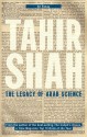 The Legacy of Arab Science (Tahir Shah Essays) - Tahir Shah