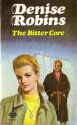 The Bitter Core - Ashley French, Denise Robins