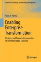 Enabling Enterprise Transformation: Business and Grassroots Innovation for the Knowledge Economy (Innovation, Technology, and Knowledge Management) - Nagy K. Hanna