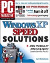 PC Magazine Windows XP Speed Solutions - Curt Simmons, Stefan Gruenwedel, Christine Webb, Marcia Ellett, Steve Sinchak