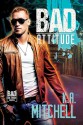 Bad Attitude - K.A. Mitchell