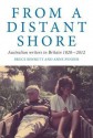 From a Distant Shore: Australian Writers in Britain 1820-2012 - Anne Pender, Bruce Bennett, Pender