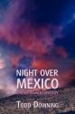 Night Over Mexico (a Hugh Rennert Mystery) - Todd Downing, Curtis Evans