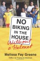 No Biking in the House Without a Helmet - Melissa Fay Greene