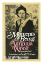 Moments of Being - Virginia Woolf