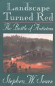 Landscape Turned Red: The Battle of Antietam - Stephen W. Sears