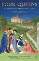 Four Queens: The Provençal Sisters Who Ruled Europe - Nancy Goldstone