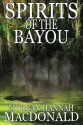 Spirits Of The Bayou (The Spirits Trilogy) (Volume 3) - Morgan Hannah MacDonald