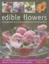 Edible Flowers: 25 recipes and an A-Z pictorial directory of culinary flora. From garden to kitchen: how to grow and cook edible flowers, in 400 beautiful photographs - Kathy Brown, Michelle Garrett