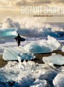 Distant Shores: Surfing The Ends Of The Earth - Chris Burkard, Steve Crist