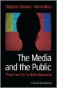 The Media And The Public: "Them" And "Us" In Media Discourse (Communication In The Public Interest) - Stephen Coleman, Karen Ross