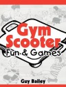 Gym Scooter Fun & Games - Guy Bailey