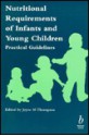 Nutritional Requirements of Infants and Young Children: Practical Guidelines - Joyce Thompson