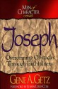 Men of Character: Joseph: Overcoming Obstacles Through Faithfulness - Gene A. Getz