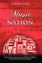 Music Makes the Nation: Nationalist Composers and Nation Building in Nineteenth-Century Europe - Benjamin Curtis