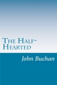 The Half-Hearted - John Buchan