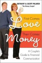 First Comes Love, Then Comes Money: A Couple's Guide to Financial Communication - Bethany Palmer, Scott Palmer