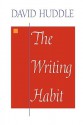 The Writing Habit - David Huddle