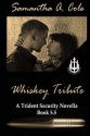 Whiskey Tribute: A Trident Security Series Novella - Samantha A. Cole
