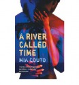 [(A River Called Time)] [Author: Mia Couto] published on (September, 2009) - Mia Couto