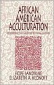 African American Acculturation: Deconstructing Race and Reviving Culture - Hope Landrine, Elizabeth Adele Klonoff