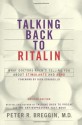 Talking Back to Ritalin: What Doctors Aren't Telling You About Stimulants and ADHD - Peter R. Breggin, Dick Scruggs